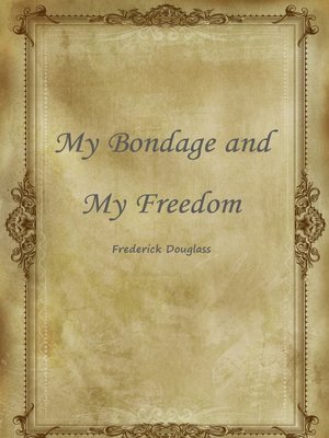 cover image of My Bondage And My Freedom